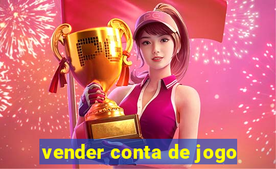 vender conta de jogo